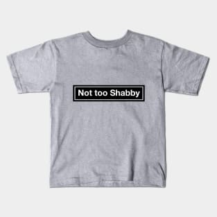 Not too Shabby Kids T-Shirt
